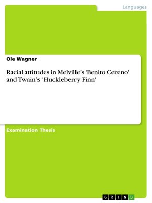 cover image of Racial attitudes in Melville's 'Benito Cereno' and Twain's 'Huckleberry Finn'